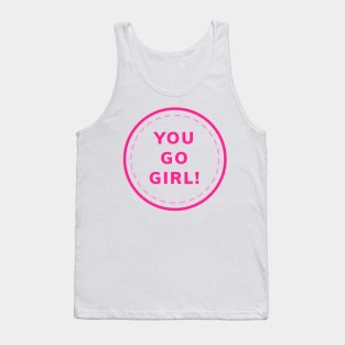 you go girl Tank Top